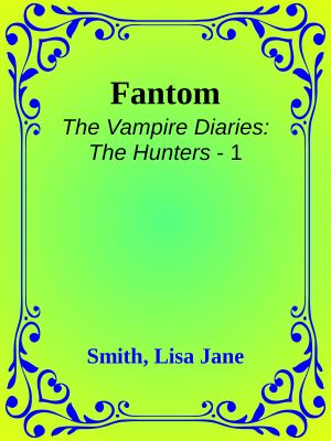 [The Vampire Diaries: The Hunters 01] • Fantom